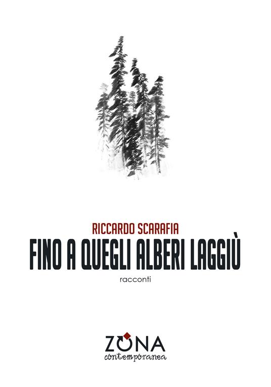 Fino a quegli alberi laggiù - Riccardo Scarafia - copertina