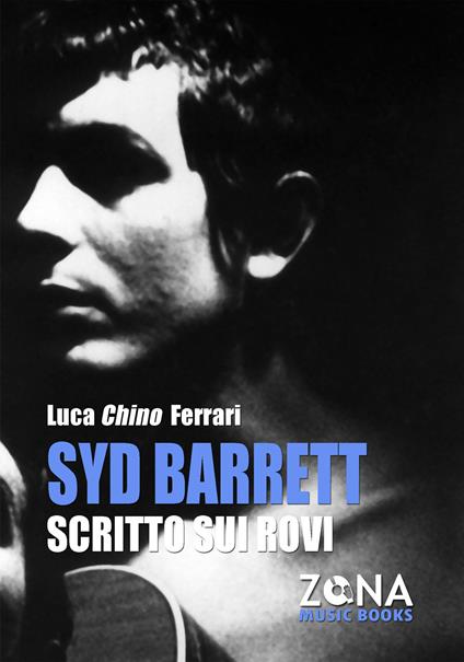 Syd Barrett. Scritto sui rovi - Luca Chino Ferrari - copertina