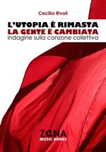 L'utopia è rimasta, la gente è cambiata. Indagine sulla canzone collettiva