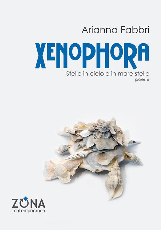 Xenophora. Stelle in cielo e in mare stelle - Arianna Fabbri - copertina