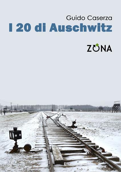 i 20 di Auschwitz - Guido Caserza - copertina