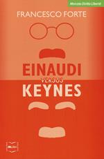 Einaudi versus Keynes. Due grandi del Novecento e la crisi dei nostri giorni