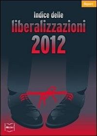 Indice delle liberalizzazioni 2012 - Carlo Stagnaro - ebook