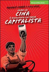 Come la Cina è diventata un paese capitalista - Ronald Coase,Ning Wang - copertina