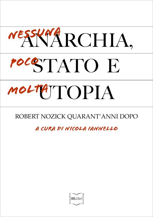 Nessuna anarchia, poco Stato e molta utopia. Robert Nozick quarant'anni dopo - Nicola Iannello - ebook