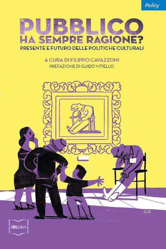 Il pubblico ha sempre ragione? Presente e futuro delle politiche culturali - Filippo Cavazzoni - ebook