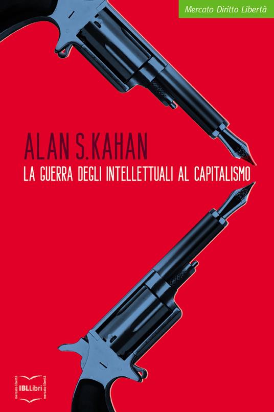 La guerra degli intellettuali al capitalismo - Alan S. Kahan,Federico Morganti - ebook