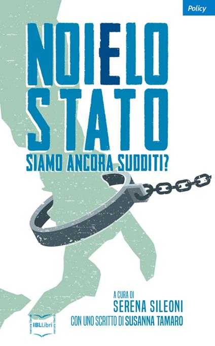 Noi e lo Stato. Siamo ancora sudditi? - Serena Sileoni - ebook