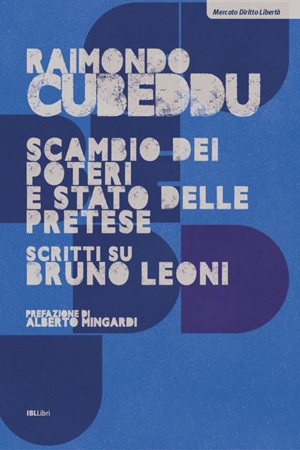 Scambio dei poteri e stato delle pretese. Scritti su Bruno Leoni - Raimondo Cubeddu - ebook