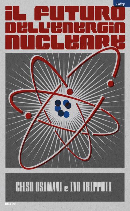 Il futuro dell'energia nucleare - Celso Osimani,Ivo Tripputi - ebook