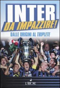 Inter da impazzire. Dalle origini al triplete - Stefano Petrucci - copertina