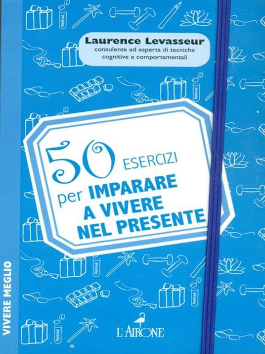50 esercizi per imparare a vivere nel presente - Laurence Levasseur - copertina