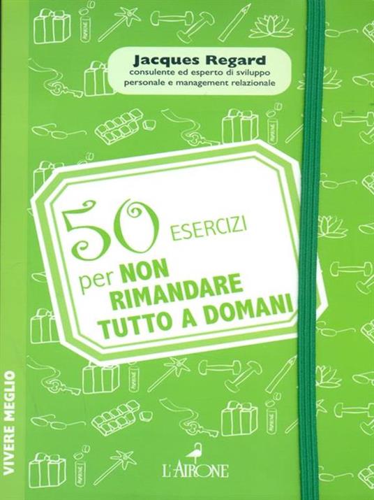 50 esercizi per non rimandare tutto a domani - Jacques Regard - 5