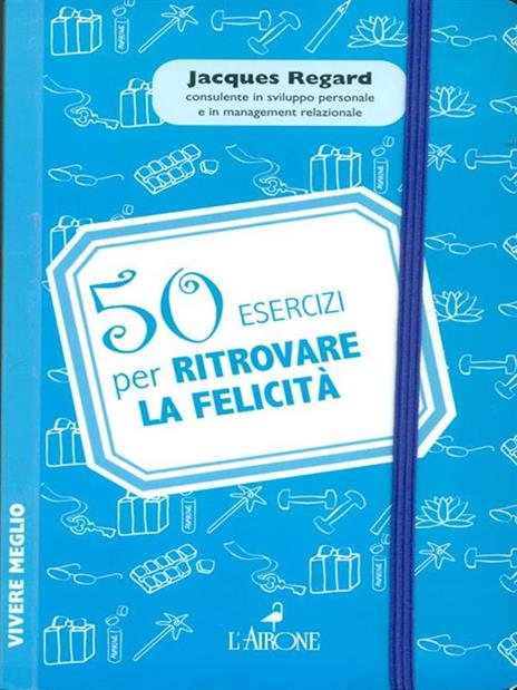 50 esercizi per ritrovare la felicità - Jacques Regard - 2