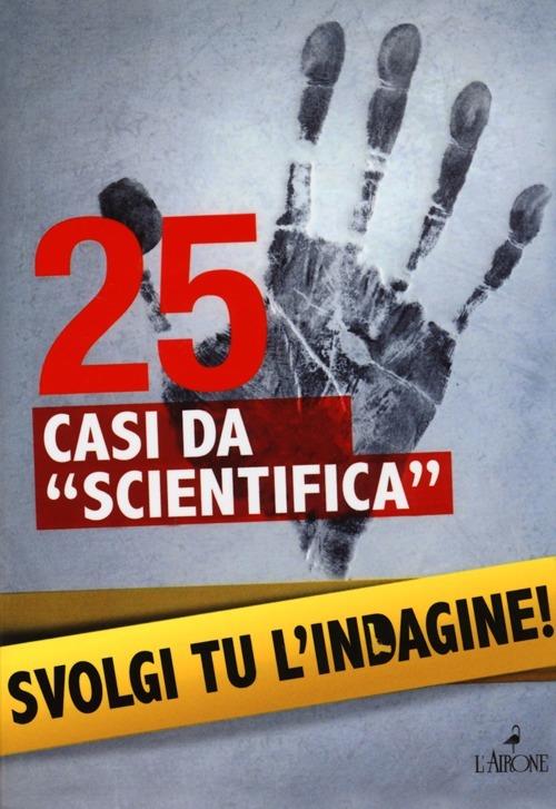 25 casi da «scientifica». Svolgi tu l'indagine! - Lionel Fox - 3