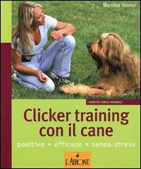 Clicker training con il cane - Monika Sinner - copertina