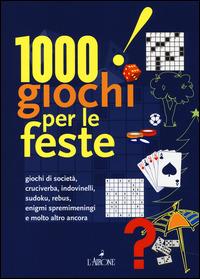 1000 giochi per le feste - Anna Cinque,Pietro Gorini - copertina