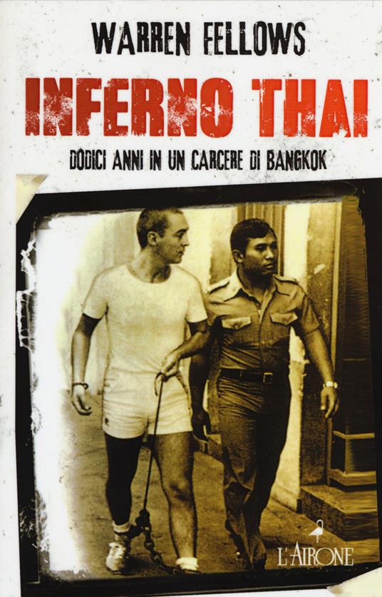 Inferno Thai. Dodici anni in un carcere di Bangkok - Warren Fellows,Jack Marx - copertina