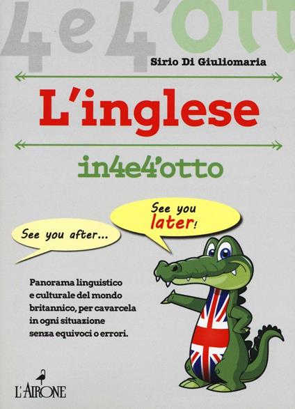 Imparare l'inglese in 4 e 4'otto - Sirio Di Giuliomaria - copertina