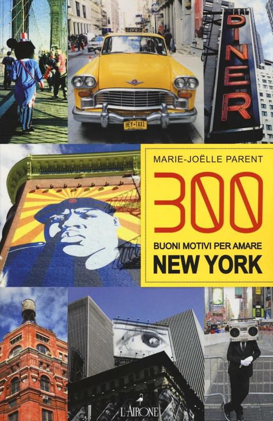 300 buoni motivi per amare New York - Marie-Joëlle Parent - copertina