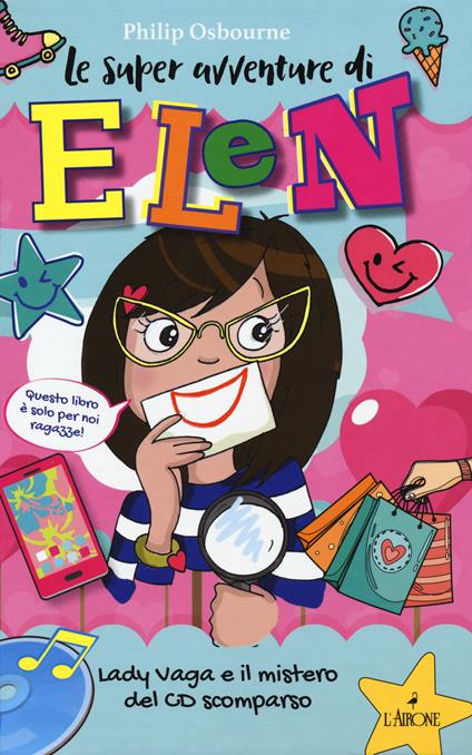 Lady Vaga e il mistero del CD scomparso. Le super avventure di Elen. Ediz. illustrata. Vol. 1 - Philip Osbourne - copertina