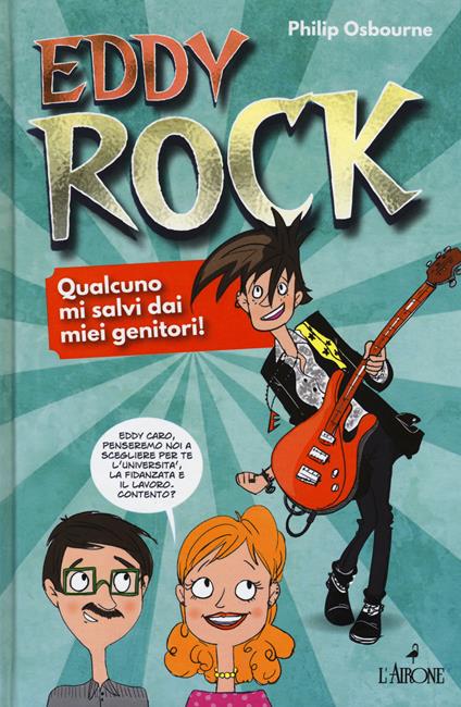 Eddy Rock. Qualcuno mi salvi dai miei genitori! - Philip Osbourne - copertina