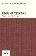 Enigmi criptici. Griglie e schemi da ricomporre