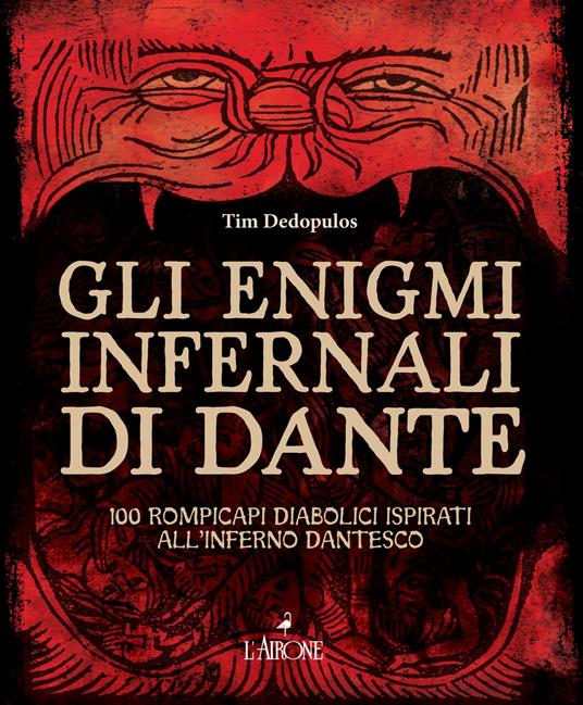 Gli enigmi infernali di Dante. 100 rompicapi diabolici ispirati all'inferno dantesco - Tim Dedopulos - copertina