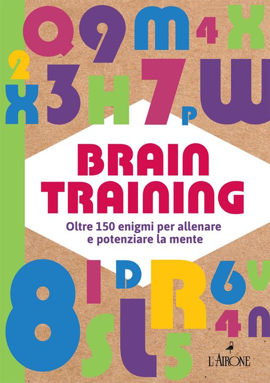 Brain training. Oltre 150 enigmi per allenare e potenziare la mente - copertina