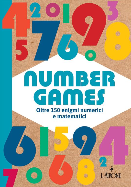 Number games. Oltre 150 enigmi numerici e matematici - copertina