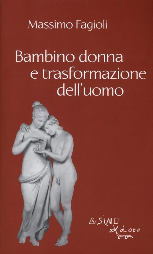 Bambino donna e trasformazione dell'uomo - Massimo Fagioli - copertina