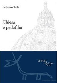 Chiesa e pedofilia. Non lasciate che i pargoli vadano a loro - Federico Tulli - ebook