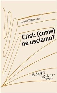 Crisi: (come) ne usciamo? - Carlo D'Ippoliti - ebook