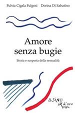 Amore senza bugie. Storia e scoperta della sessualità