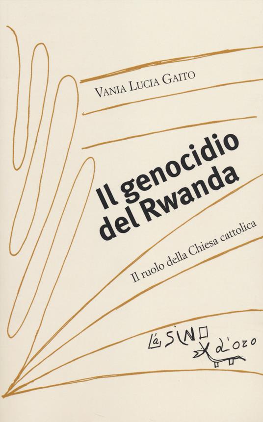 Il genocidio del Rwanda. Il ruolo della Chiesa cattolica - Vania Lucia Gaito - copertina
