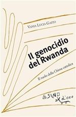 Il genocidio del Rwanda. Il ruolo della Chiesa cattolica