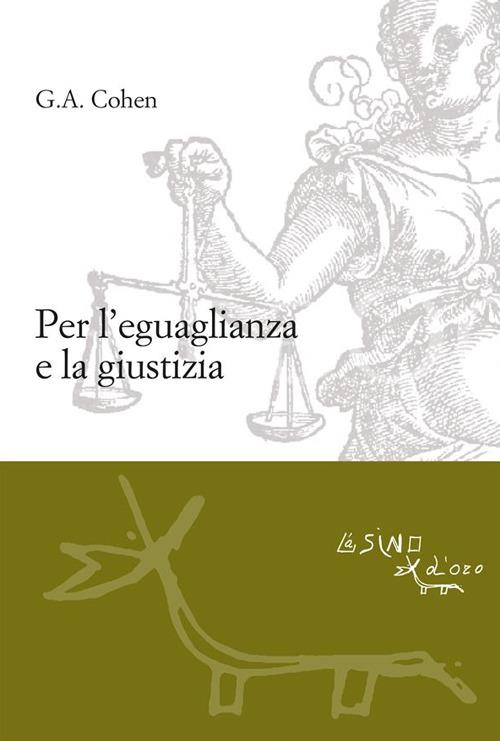 Per l'eguaglianza e la giustizia - Gerald Allan Cohen,C. Testino,L. Clara - ebook