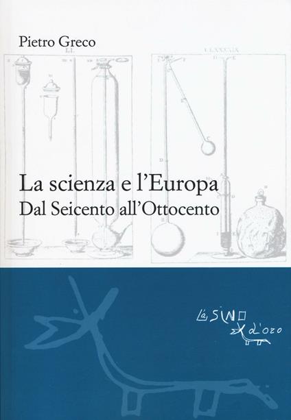 La scienza e l'Europa. Dal Seicento all'Ottocento - Pietro Greco - copertina
