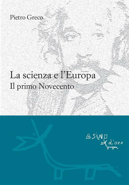 La scienza e l'Europa. Il primo Novecento - Pietro Greco - ebook