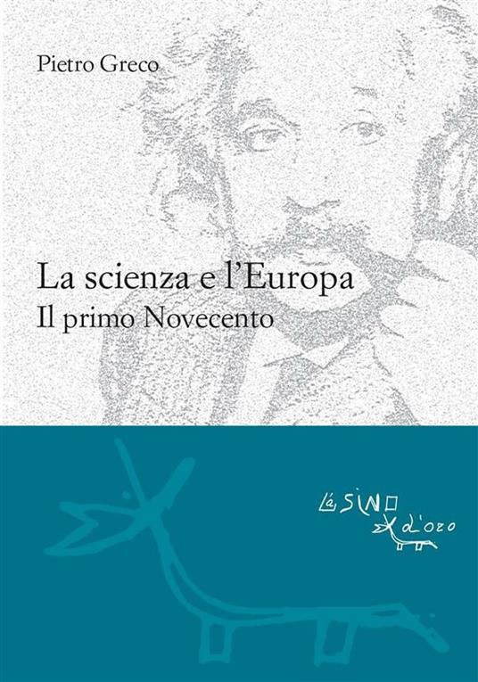 La scienza e l'Europa. Il primo Novecento - Pietro Greco - ebook