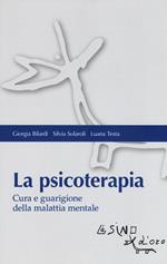 La psicoterapia. Cura e guarigione della malattia mentale