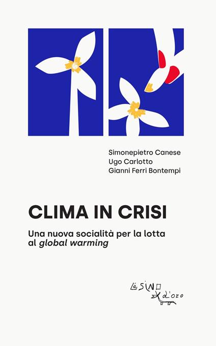 Clima in crisi. Una nuova socialità per la lotta al global warming - Simonepietro Canese,Ugo Carlotto,Gianni Ferri Bontempi - copertina