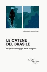 Le catene del Brasile. Un paese ostaggio delle religioni
