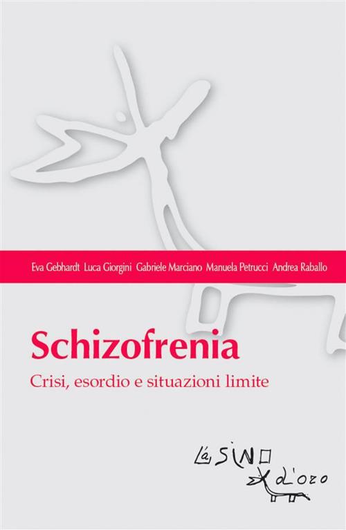Schizofrenia. Crisi, esordio e situazioni limite - Eva Gebhardt,Luca Giorgini,Gabriele Marciano,Manuela Petrucci - ebook