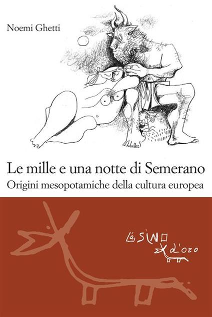 Le mille e una notte di Semerano. Origini mesopotamiche della cultura europea - Noemi Ghetti - ebook