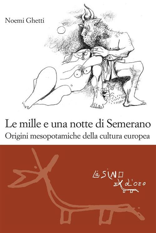 Le mille e una notte di Semerano. Origini mesopotamiche della cultura europea - Noemi Ghetti - ebook
