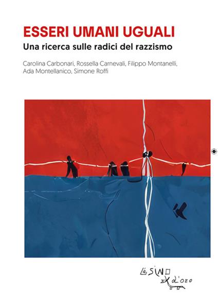 Essere umani uguali. Una ricerca sulle radici del razzismo - Carolina Carbonari,Rossella Carnevali,Filippo Montanelli,Ada Montellanico - ebook