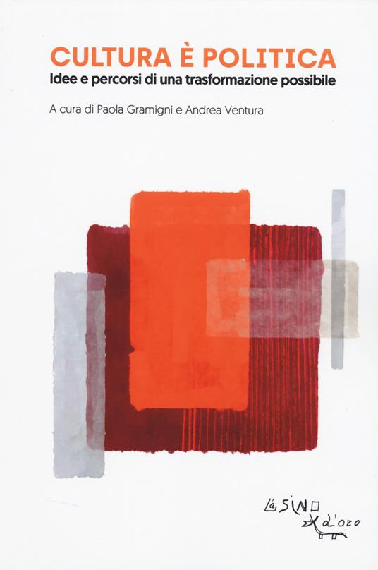 Cultura è politica. Idee e pecorsi di una trasformazione possibile - copertina