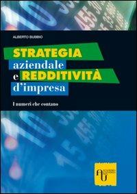 Strategia aziendale e redditività d'impresa. I numeri che contano - Alberto Bubbio - copertina
