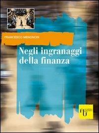 Negli ingranaggi della finanza - Francesco Menoncin - copertina